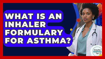 What Is An Inhaler Formulary For Asthma? - Everyday Asthma Tips
