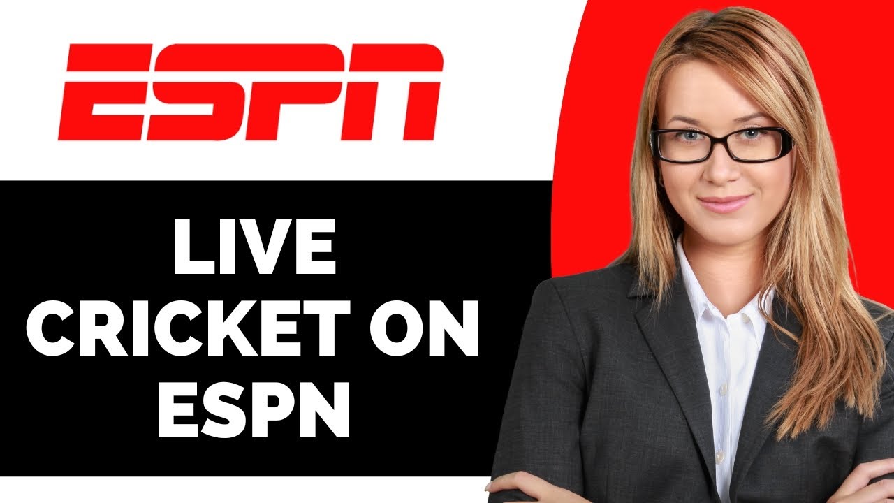 How to Watch Live Cricket on ESPN - Full Guide