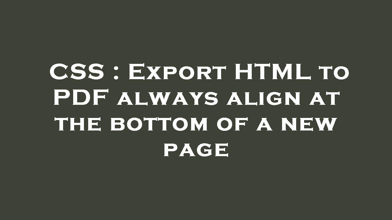 CSS : Export HTML to PDF always align at the bottom of a new page - YouTube