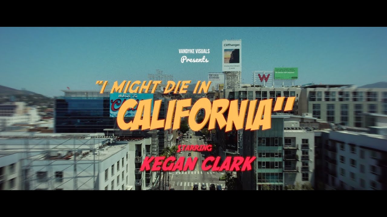 Kegan Clark - I Might Die In California (Official Video)