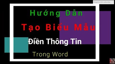 Hướng Dẫn Tạo Biểu Mẫu Điền Thông Tin Trong Word.