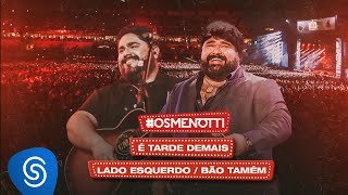 César Menotti & Fabiano - É Tarde Demais / Do Lado Esquerdo / Bão Tamém  (Clipe Oficial) 