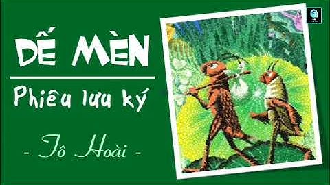 TRỌN BỘ DẾ MÈN PHIÊU LƯU KÝ - TÔ HOÀI (Nghe kể chuyện hay)