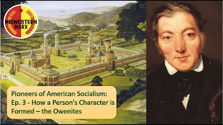 Information Pioneers of American Socialism | Ep. 3 - How a Person's Character is Formed - the Owenites Guide