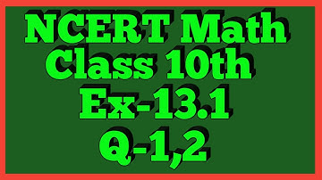 Ex-13.1 Q-1,2 | Chapter 13 | NCERT | Class 10th Math
