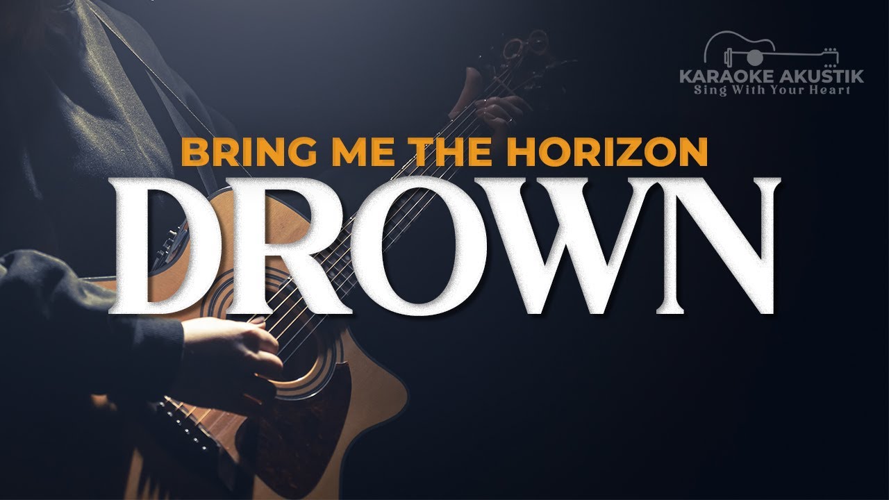 DROWN - BRING ME THE HORIZON ( AKUSTIK KARAOKE ) DROWN - BRING ME THE HORIZON ( AKUSTIK KARAOKE )