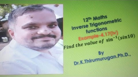 Class 12|Eg:4.17-(iv)|Find the value of Sin-1(Sin10)|Inverse trigonometry|K.Thirumurugan