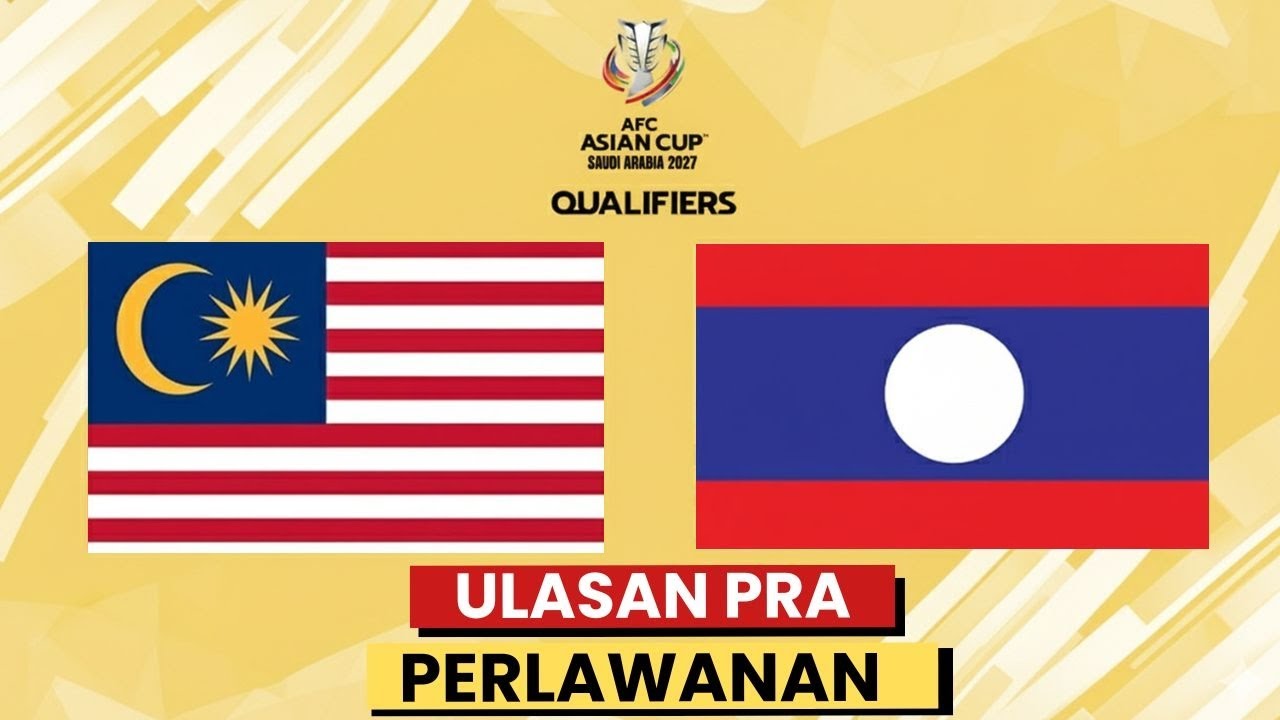 MALAYSIA VS LAOS KELAYAKAN PIALA ASIA AFC ASIAN CUP 2027 - ULASAN PRA PERLAWANAN ( 14 OKT 2025 )