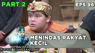 Mahesa Sang Bangsawan Menindas Rakyat Kecil - Kembalinya Raden Kian Santang Eps 96