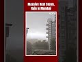 Mumbai Weather Today | Mumbai Witnesses First Rain Of Season, Accompanied By Massive Dust Storm