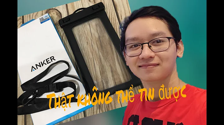 Đánh giá (review) nhanh túi chống nước Anker cho điện thoại di động