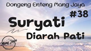SURYATI DIARAH PATI 38, Dongeng Enteng Mang Jaya, Carita Sunda @MangJayaOfficial