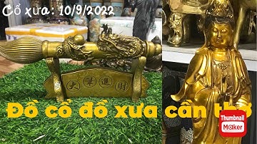 🔴🔴🔴đồ cổ - đồ xưa - đồ độc lạ. 10/9/2022. #cổxưa #đồcổ #đồxưa #đồđộclạ #đồđồng #sưutầmđồcổ