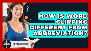 How Is Word Clipping Different From Abbreviation? - The Daily Definition