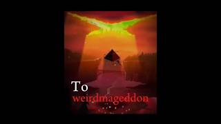 The Weirdmageddon part 1. #gravityfalls #billcipher