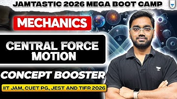 Mechanics | Central Force Motion Concept Booster 🔄 | IIT JAM, CUET PG, JEST & TIFR 2026 | #unacademy