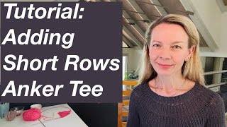 Tutorial: Adding Short Rows Anker Tee (Summer Blouse) Petite Knit  Mostly Knitting Podcast