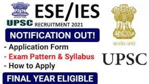 UPSC ESE Recruitment Notification 2022  |UPSC ESE Exam Vacancy 2021 |UPSC ESE Exam Pattern ,Syllabus