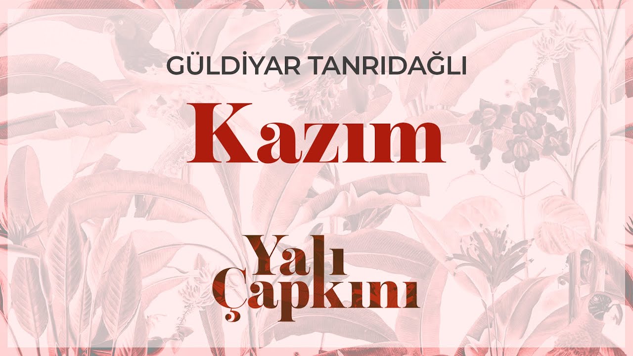 YouTube पर Kazım (Yalı Çapkını Original Soundtrack Vol.1) - Güldiyar Tanrıdağlı देखें
