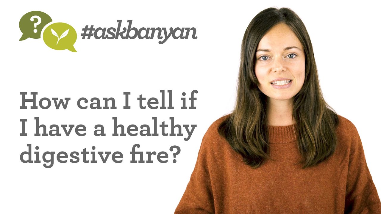 How Can I Tell If I Have a Strong Digestive Fire? Ayurveda Q&A 