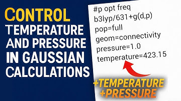 Gaussian Tutorial (Lec-7) Control Temperature and Pressure in Gaussian Calculations