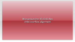 Workaround for IE 10/11 flex child overflow alignment