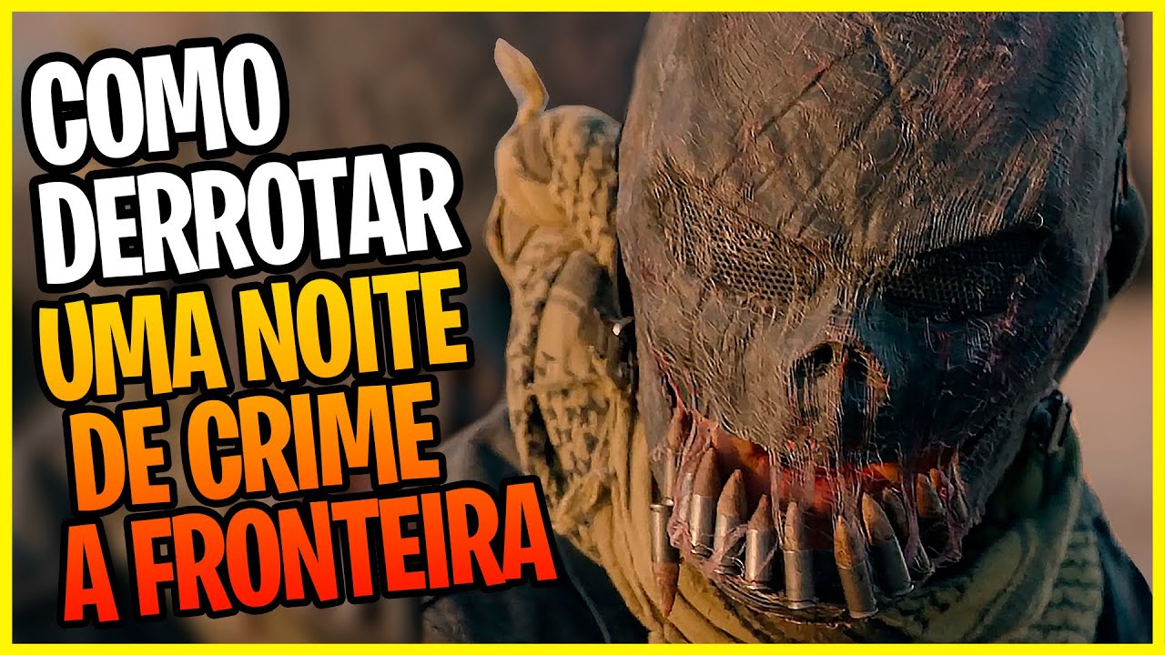 COMO DERROTAR UMA NOITE DE CRIME A FRONTEIRA - YouTube
