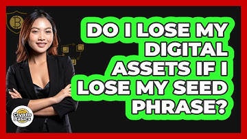 Do I Lose My Digital Assets If I Lose My Seed Phrase?