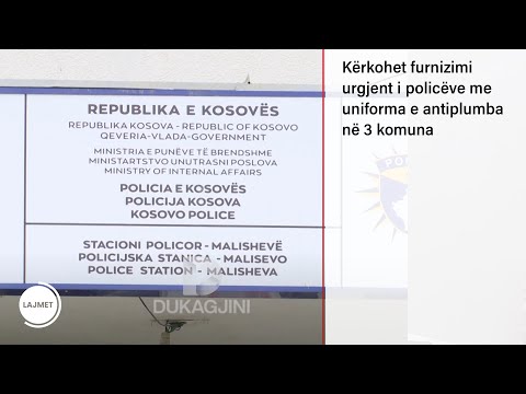 Kërkohet furnizimi urgjent i policëve me uniforma e antiplumba në 3 komuna