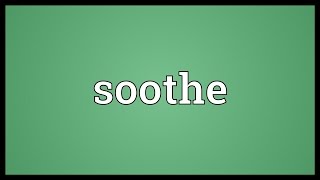 Soothe Meaning