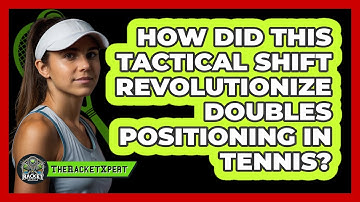 How Did This Tactical Shift Revolutionize Doubles Positioning In Tennis? - The Racket Xpert