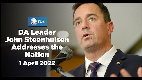DA Leader John Steenhuisen Addresses the Nation - 1 April 2022