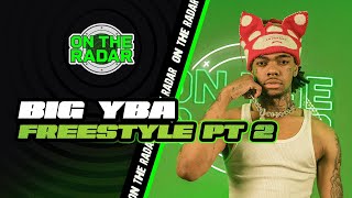 The Big YBA "On The Radar" Freestyle (PART 2)