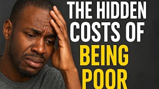 The Hidden Costs of Being Poor | Why Poverty is So Expensive 