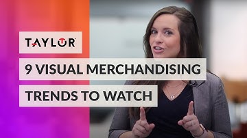 Taylor™ | 9 Visual Merchandising Trends