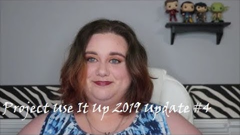 Project Use It Up 2019 Update #4
