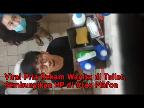 Viral Pria Rekam Wanita di Toilet, Sembunyikan HP di Atas Plafon