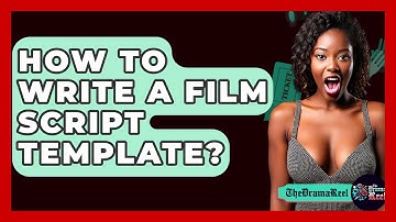 How To Write A Film Script Template? - The Drama Reel