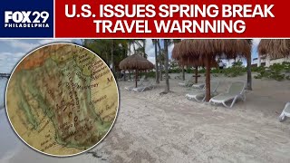 U.S. issues travel warning for spring breakers visiting Mexico