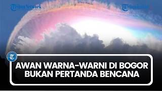 Ramai Awan Warna-warni di Bogor, BMKG sebut Bukan Pertanda Bencana, Ini Awal Mula Terbentuknya