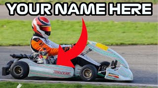 You can get your name on my kart. Here's how.