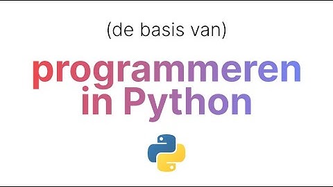 (de absolute basis van) Programmeren in Python