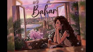 Bahar... | Röya | Slowed-LoFi 