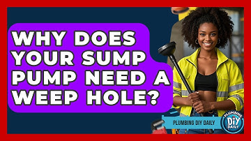 Why Does Your Sump Pump Need A Weep Hole? - Plumbing DIY Daily