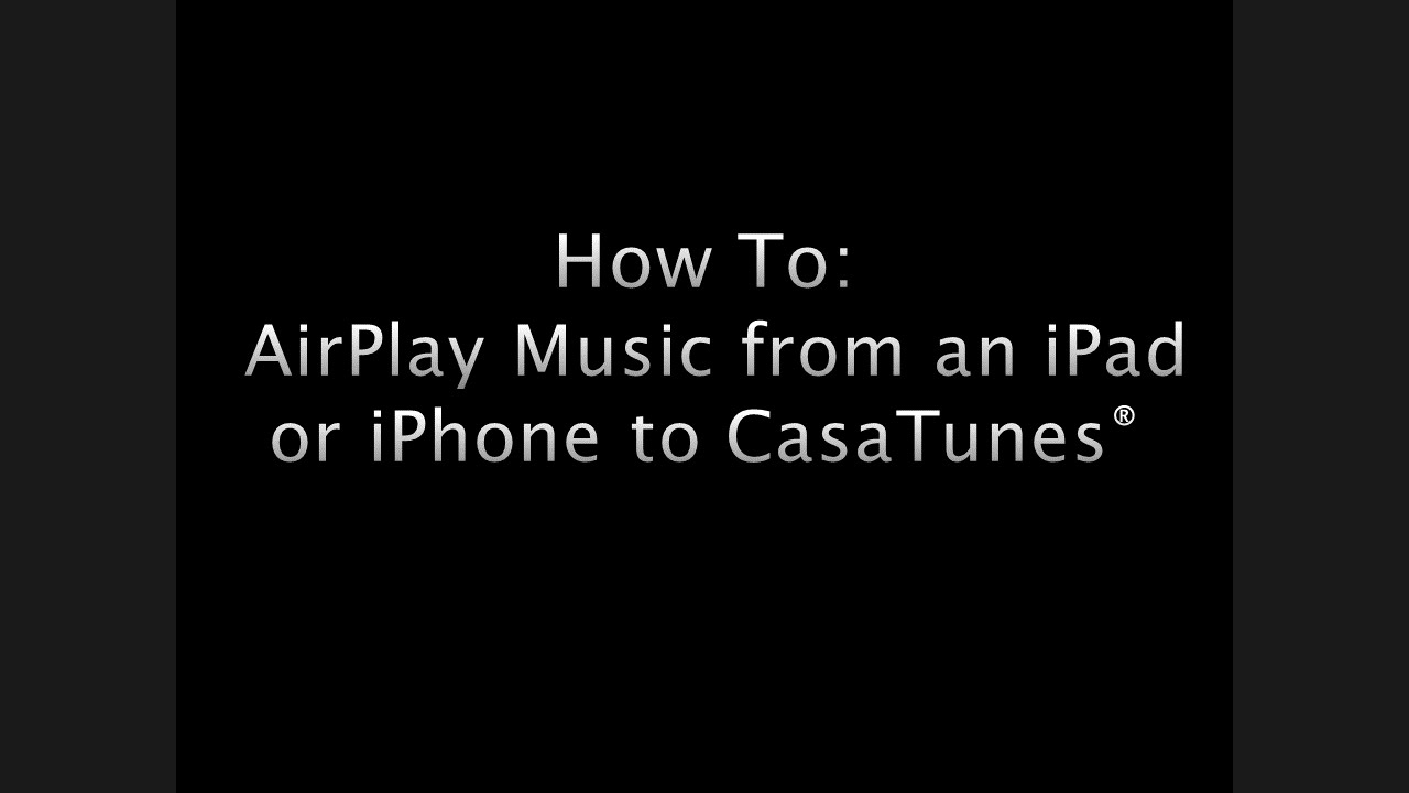 How to AirPlay Music from an iPad or iPhone to CasaTunes