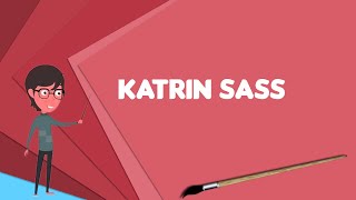 What is Katrin Sass? Explain Katrin Sass, Define Katrin Sass, Meaning of Katrin Sass Content