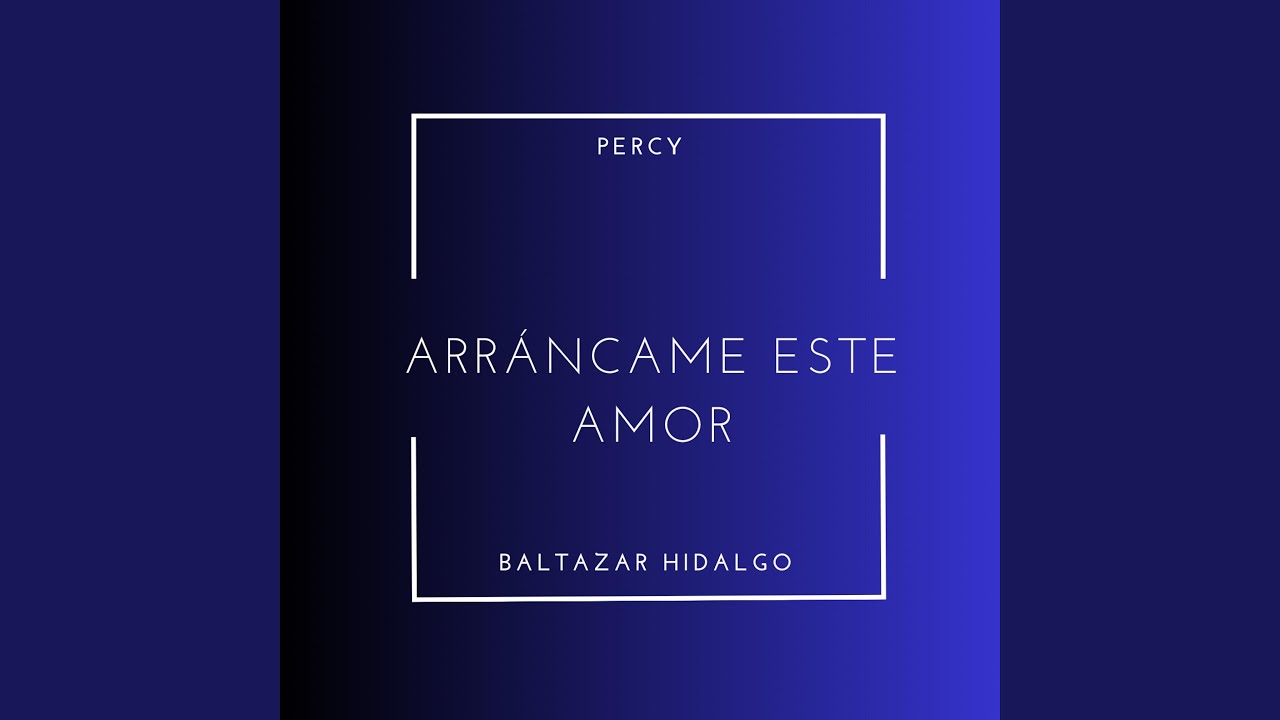在 YouTube 上觀看「Arráncame Este Amor (feat. Percy)」 在 YouTube 上觀看「Arráncame Este Amor (feat. Percy)」