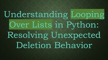 Understanding Looping Over Lists in Python: Resolving Unexpected Deletion Behavior