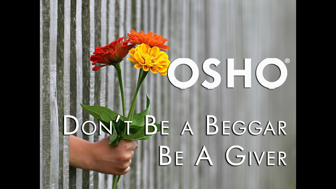 OSHO: Don't Be a Beggar – Be a Giver