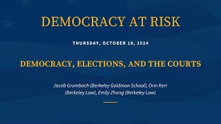 Democracy at Risk: Democracy, Elections, and the Courts